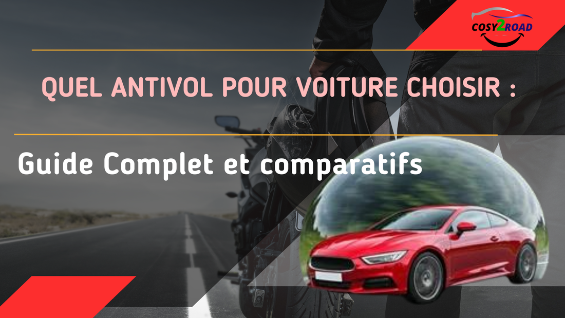 Quel Antivol Voiture Choisir : Guide Complet et Comparatif